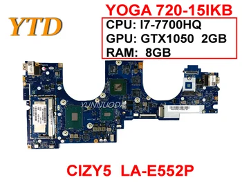 Оригинальная Материнская плата для ноутбука Lenovo YOGA 720-15IKB I7-7700HQ GTX1050 2 ГБ оперативной ПАМЯТИ 8 ГБ CIZY5 LA-E552P Протестирована Хорошая Бесплатная доставка