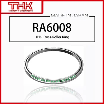 Оригинальное Новое Поперечное Роликовое кольцо THK linner Ring Rotation RA 6008 RA6008 RA6008UUCC0 RA6008UUC0