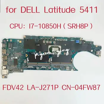 Материнская плата FDV42 LA-J271P для ноутбука Dell Latitude 5411 Процессор: I7-10850H SRH8P DDR4 CN-04FW8 04FW877 4FW87 Тест В порядке