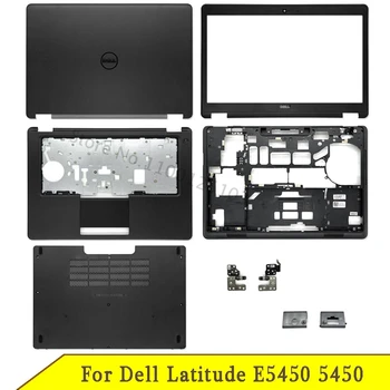Новый Для Dell Latitude E5450 5450 ЖК-дисплей Задняя Крышка Передняя Панель Петли Подставка для рук Нижнее Основание Корпуса Дверная крышка 0JX8MW A144N1 0T56G8